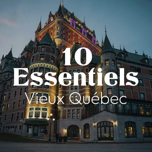 Guide 10 essentiels du Vieux-Québec